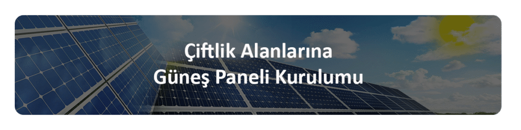 çiftlik güneş paneli kurulumu