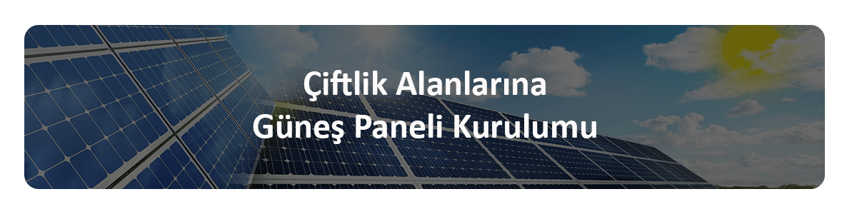 çiftlik güneş paneli kurulumu
