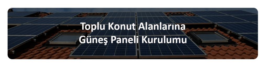 toplu konut güneş paneli kurulumu