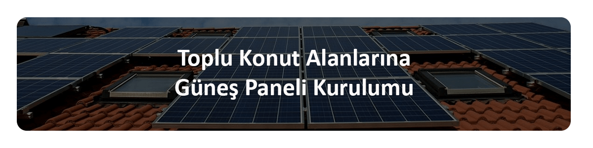 toplu konut güneş paneli kurulumu